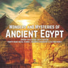 Wonders and Mysteries of Ancient Egypt Ancient Civilization Egypt for Kids Fourth Grade Social Studies Children's Geography & Cultures Books