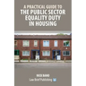 A Practical Guide to the Public Sector Equality Duty in Housing