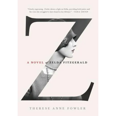 Z: A Novel of Zelda Fitzgerald