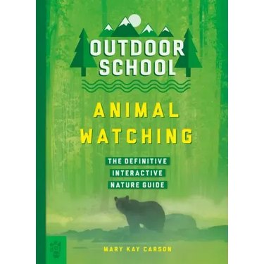 Outdoor School: Animal Watching: The Definitive Interactive Nature Guide