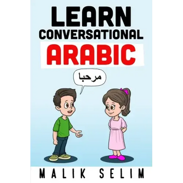 Learn Conversational Arabic: 50 Daily Arabic Conversations & Dialogues for Beginners & Intermediate Learners