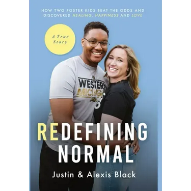 Redefining Normal: How Two Foster Kids Beat The Odds and Discovered Healing, Happiness and Love