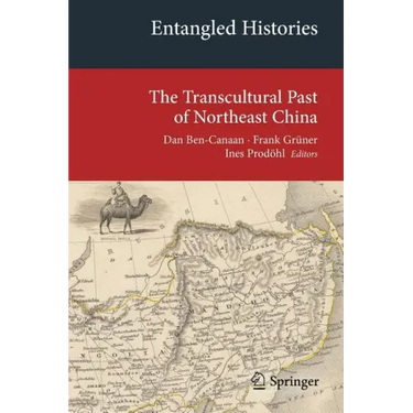 Entangled Histories: The Transcultural Past of Northeast China