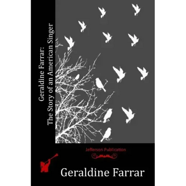 Geraldine Farrar: The Story of an American Singer
