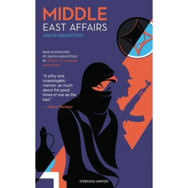 Middle East Affairs: War Adventures of Zahos Hadjifotiou in Tobruk, El Alamein and Rimini