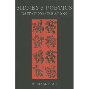 Sidney's Poetics: Imitating Creation