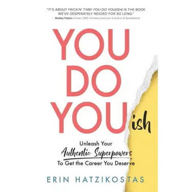 You Do You(ish): Unleash Your Authentic Superpowers to Get the Career You Deserve