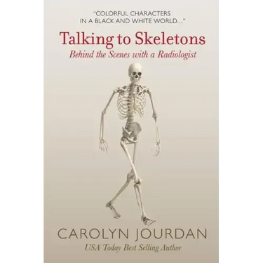 Talking to Skeletons: Behind the Scenes with a Radiologist