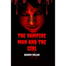 The Vampire Man And The Girl: Best Vampire Horror story For Everyone.