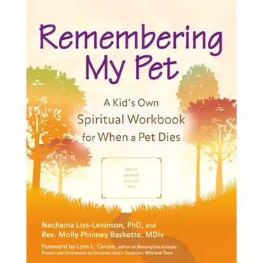 Remembering My Pet: A Kid's Own Spiritual Workbook for When a Pet Dies