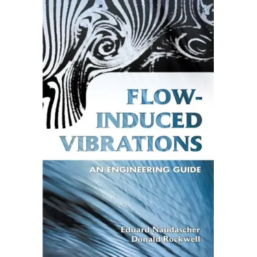 Flow-Induced Vibrations: An Engineering Guide