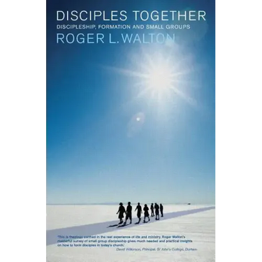 Disciples Together: Discipleship, Formation and Small Groups