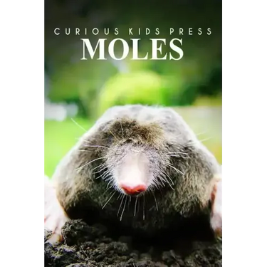 Moles - Curious Kids Press: Kids book about animals and wildlife, Children's books 4-6