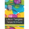 Life in Tangles: Tangle All Around