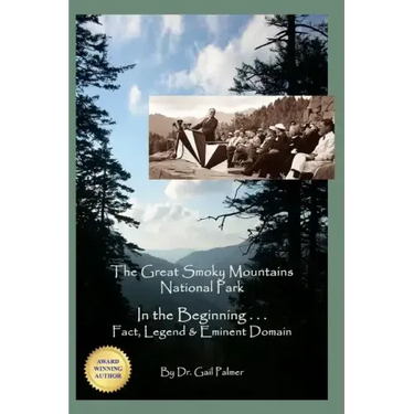 Great Smoky Mountains National Park: In the Beginning...Fact, Legend & Eminent Domain