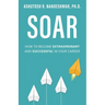 Soar: How to Become Extraordinary and Successful in Your Career