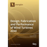 Design, Fabrication and Performance of Wind Turbines 2020
