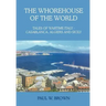 The Whorehouse of the World: Tales of Wartime Italy - Casablanca, Algiers and Sicily