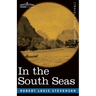 In the South Seas: Being an Account of Experiences and Observations in the Marquesas, Paumotus and Gilbert Islands in the Course of Two C