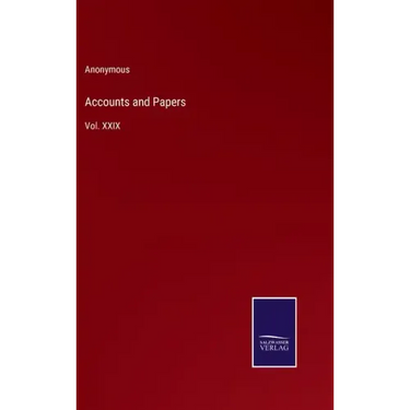 Accounts and Papers: Vol. XXIX