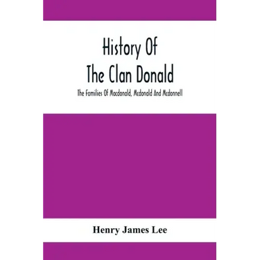 History Of The Clan Donald, The Families Of Macdonald, Mcdonald And Mcdonnell