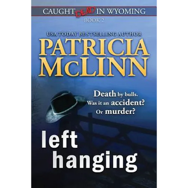 Left Hanging (Caught Dead In Wyoming, Book 2)