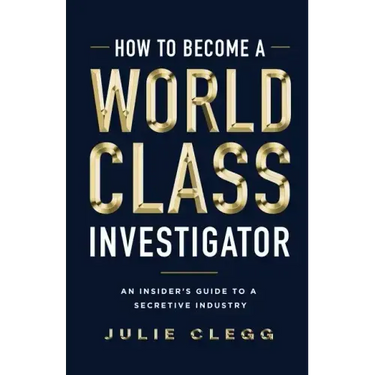 How to Become a World-Class Investigator: An Insider's Guide to a Secretive Industry