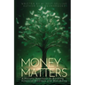 Money Matters: A Holistic Approach to Building Financial Freedom and Well-Being