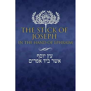 The Stick of Joseph in the Hand of Ephraim