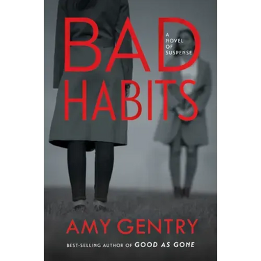 Bad Habits: By the Author of the Best-Selling Thriller Good as Gone