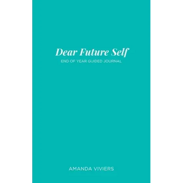 Dear Future Self: End of Year Guided Journal