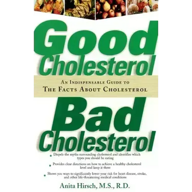 Good Cholesterol, Bad Cholesterol: An Indispensable Guide to the Facts about Cholesterol