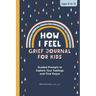 How I Feel: Grief Journal for Kids: Guided Prompts to Explore Your Feelings and Find Peace