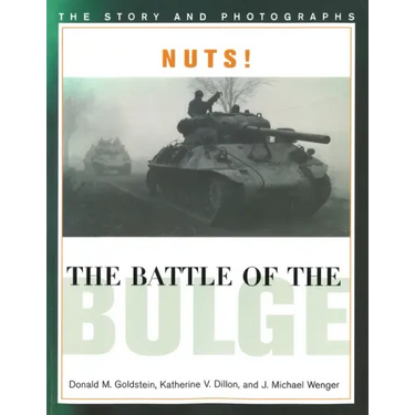 Nuts! the Battle of the Bulge: The Story and Photographs