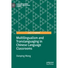 Multilingualism and Translanguaging in Chinese Language Classrooms