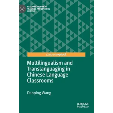 Multilingualism and Translanguaging in Chinese Language Classrooms