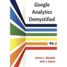 Google Analytics Demystified (4th Edition)