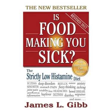 Is Food Making You Sick?: The Strictly Low Histamine Diet