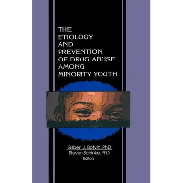 The Etiology and Prevention of Drug Abuse Among Minority Youth