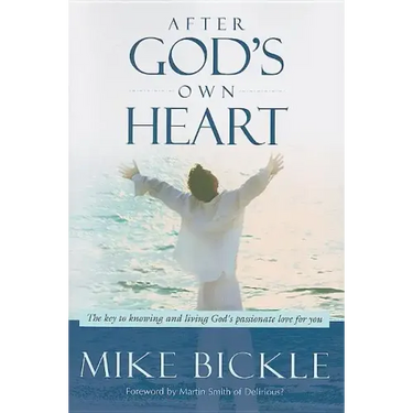 After God's Own Heart: The Key to Knowing and Living God's Passionate Love for You