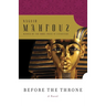 Before the Throne: Dialogues with Egypt's Great from Menes to Anwar Sadat