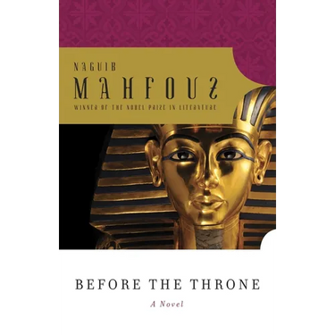 Before the Throne: Dialogues with Egypt's Great from Menes to Anwar Sadat
