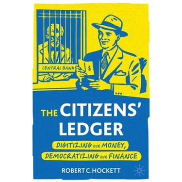 The Citizens' Ledger: Digitizing Our Money, Democratizing Our Finance