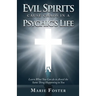 Evil Spirits Cause Chaos in a Psychic's Life: Learn What You Can do to Avoid the Same Thing Happening to You