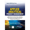 Applied Analytical - Applied Project Management: Applying Monte Carlo Risk Simulation, Strategic Real Options, Stochastic Forecasting, Portfolio Optim