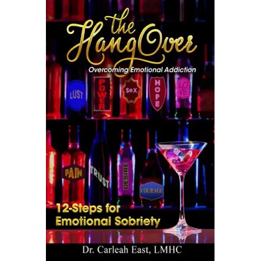 The Hangover: Overcoming Emotional Addiction: 12-Steps for Emotional Sobriety