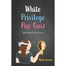 White Privilege Pop Quiz: Reflecting on Whiteness
