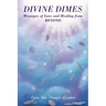 Divine Dimes: Messages of Love and Healing from BEYOND