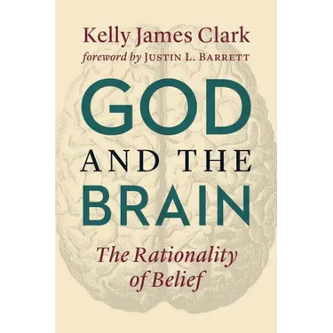 God and the Brain: The Rationality of Belief