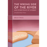 The Wrong Side of the River and Other Points of Interest: A Novella and Short Fiction